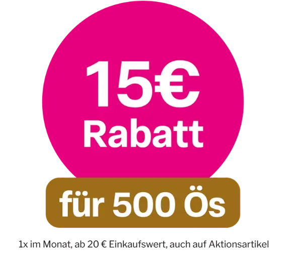 15 Euro Rabatt für 500 Ös 1x im Monat ab 20 Euro Einkaufswert